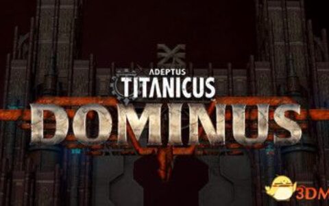 泰坦尼克斯之神：上帝（Adeptus Titanicus: Dominus）|解压即玩|