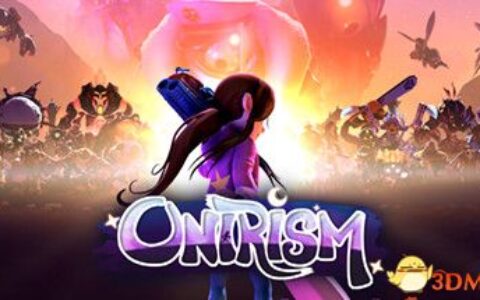 Onirism（Onirism）Early Access |解压即玩|